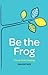 Be The Frog