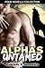 Alphas Untamed (Four Novella Collection - Drawn to the Pack, Her Wolves Their Bear, Gray Submission and Ravished by Wolves, Volumes 1 & 2)