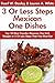 Top 30 Most Popular Mexican One Dish Recipes in Just 3 Or Less Steps That You Must Eat Before You Die