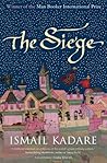 The Siege by Ismail Kadare The Siege by Ismail Kadare
