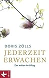 Jederzeit erwachen: Zen mitten im Alltag (German Edition)