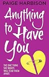 Anything to Have You by Paige Harbison