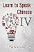 Learn to Speak Chinese IV: ...