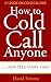 How to Cold Call Anyone, An...