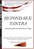 Beyond Sex: Tantra -a pract...