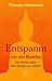 Entspannt wie ein Buddha: Die Kunst, über den Dingen zu stehen (German Edition)