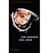 Juri Gagarin. Das Leben.