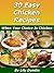 30 Easy Chicken Recipes: When Your Choice Is Chicken (Easy Recipes Collection Book 1)