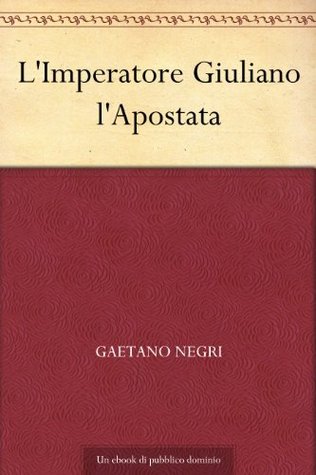 L'Imperatore Giuliano l'Apostata (Italian Edition)