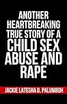 Another Heartbreaking True Story of a Child Sex Abuse and Rape Another Heartbreaking True Story of a Child Sex Abuse and Rape