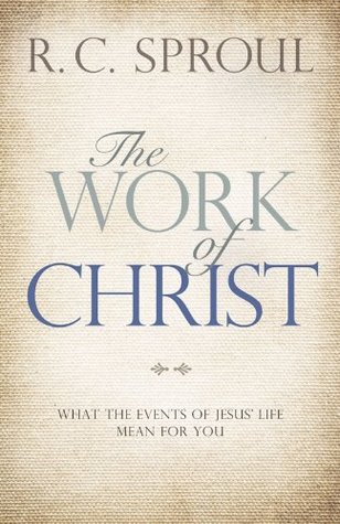 The Work of Christ: What the Events of Jesus' Life Mean for You (Kindle Edition)
