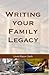 Writing Your Family Legacy by Linda Weaver Clarke