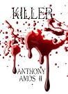 Killer by Anthony Amos II