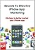 Secrets to Effective iPhone App Marketing by Bryan Bowers
