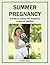 Summer Pregnancy: A Guide t...