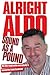 Alright Aldo - Sound as a P...