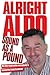 Alright Aldo - Sound as a Pound by John Aldridge