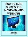 How to Host Successful Money-Making Webinars (Marketing Matters) How to Host Successful Money-Making Webinars (Marketing Matters)
