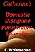 Catherine's Domestic Discipline Punishment Spanking