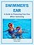 Swimmer's Ear: How to Protect Your Ears From Serious Infection: Basics for Beginners (Health Matters Book 11)