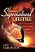 Developing a Supernatural Lifestyle: A Practical Guide to a Life of Signs, Wonders, and Miracles