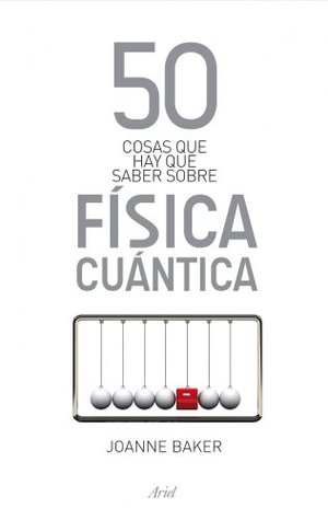 Portada de 50 cosas que hay que saber sobre física cuántica, de Joanne Baker