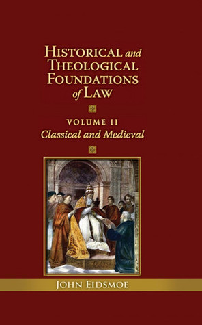 Historical and Theological Foundations of Law: Classical and Medieval