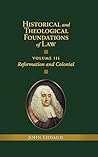 Historical and Theological Foundations of Law by John Eidsmoe