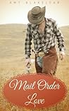 Mail Order Love by Amy Blakelear