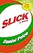 Slick by Daniel  Price