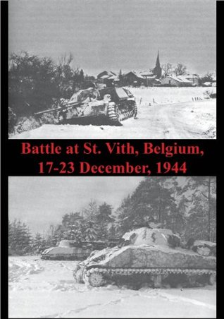 Battle at St. Vith, Belgium, 17-23 December, 1944 [Illustrated Edition] (Kindle Edition)