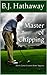 Master of Chipping: Short Game Lessons from Augusta (Master Series Book 1)