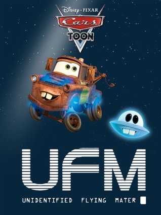 UFM: Unidentified Flying Mater (Cars Toons)