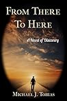 From There To Here by Michael J. Tobias