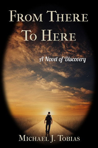 From There To Here: A Novel of Discovery