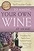 The Complete Guide to Making Your Own Wine at Home: Everything You Need to Know Explained Simply (Back-To-Basics Cooking) (Back to Basics)