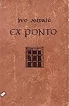 Ex Ponto by Ivo Andrić