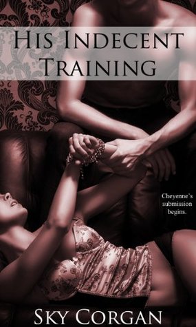 His Indecent Training (Kindle Edition)