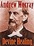 Divine Healing by Andrew Murray