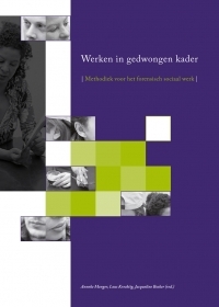 Werken in gedwongen kader - Methodiek voor het forensisch sociaal werk (Hardcover)