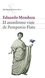 El asombroso viaje de Pomponio Flato by Eduardo Mendoza