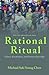 Rational Ritual: Culture, Coordination, and Common Knowledge