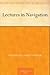 Lectures in Navigation