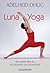 Luna-Yoga: Der sanfte Weg zu Fruchtbarkeit und Lebenskraft (German Edition)