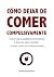 Cómo dejar de comer compuls...