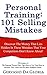 Personal Training 101 Selling Mistakes: Discover The Money That Lies Hidden In These Mistakes That Your Competitors Don't Know About!