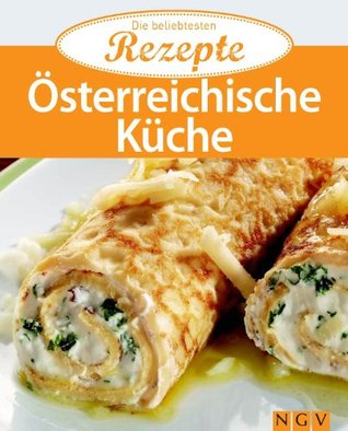 Österreichische Küche: Die beliebtesten Rezepte (German Edition)