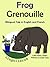 Bilingual Book in English and French: Frog — Grenouille (Learn French for Kids 1)