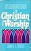 Introduction To Christian Worship by James F. White Introduction To Christian Worship by James F. White