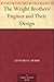 The Wright Brothers' Engines and Their Design